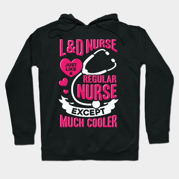 Labor And Delivery Nurse Gift Hoodie by Dolde08